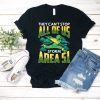 Funny Area 51 Raid T-Shirt, Storm Area 51 They Can't Stop All Of Us Let's See Them Aliens, Alien Run, Edwards Air Base, Nevada Raid