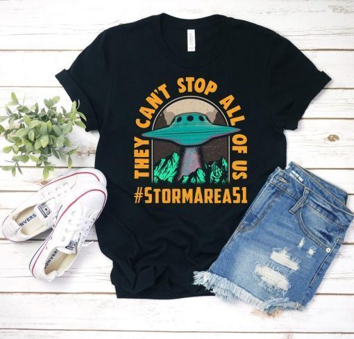 Funny Area 51 Raid T-Shirt, Storm Area 51 They Can't Stop All Of Us Let's See Them Aliens, Roswell, Edwards Air Force Base, Nevada Raid