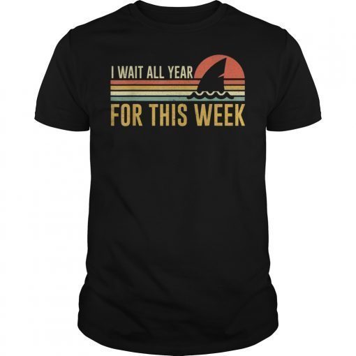 Funny Sharks Lovers Shirts I Wait All Year For This Week shirts