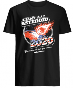 Giant Asteroid 2020 you mammals had your chance shirt