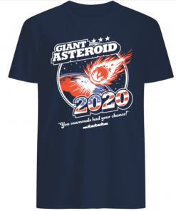 Giant Asteroid 2020 you mammals had your chance shirts