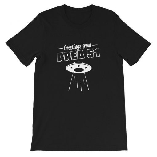 Greetings From Area 51 Unisex T-shirt sizes S-2XL Area 51 Storm Area 51 Aliens Funny T-shirt