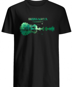 Hakuna Matata it means no worries Guitar Lake shirt