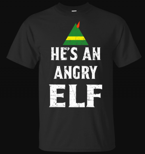 He's an Angry Elf T shirt Elf T-Shirt