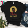I Am Who I Am Your Approval Isn’t Needed Shirt