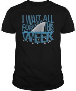 I Wait All Year For This Week Funny Shark Lover Gift T-Shirt