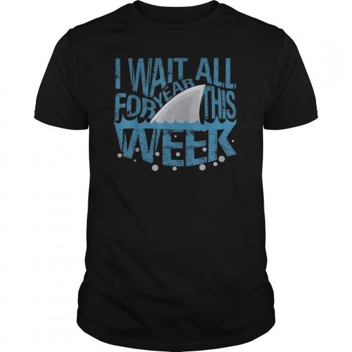 I Wait All Year For This Week Funny Shark Lover Gift T-Shirt