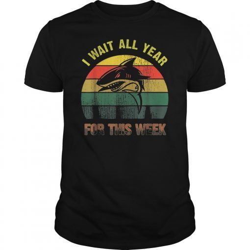 I Wait All Year For This Week Shirts Funny Shark Gift T-Shirt