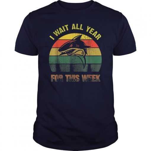 I Wait All Year For This Week Shirts Funny Shark Gift T-Shirts