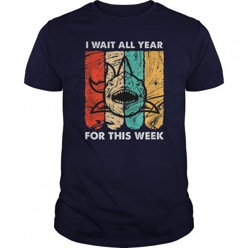 I Wait All Year For This Week T-Shirt Funny Shark T-Shirts