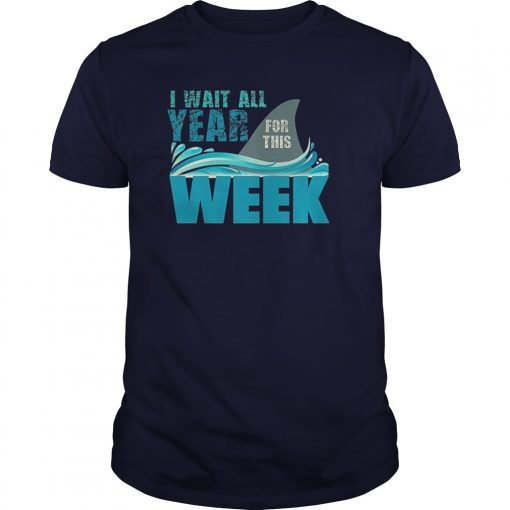 I Wait All Year For This Week T-Shirt Funny Shark Tee shirts