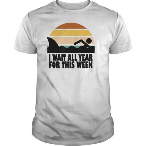 I Wait All Year For This Week T-shirt Funny Shark Gift Shirt