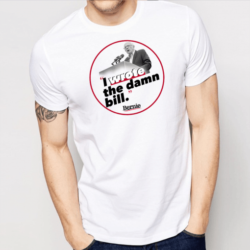 I Wrote The Damn Bill Unisex T-Shirt