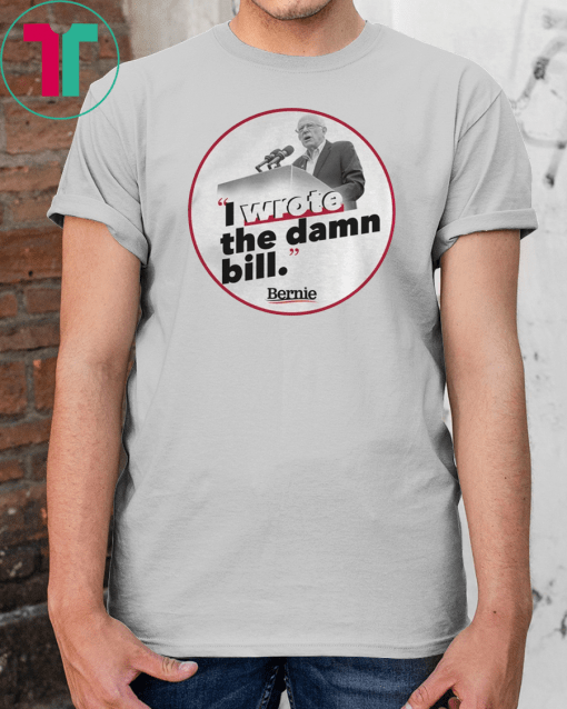 I Wrote The Damn Bill Unisex T-Shirt