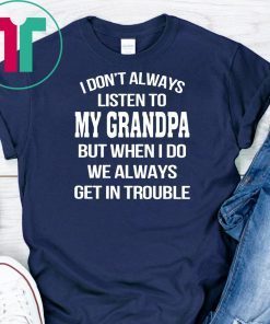 I don’t always listen to my grandpa Unisex T-Shirt