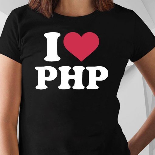 I love php shirt