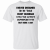 I never dreamed I’d be this crazy grandma with the cutest T-Shirt