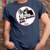 I wrote the damn bill Classic Funny Gift T-shirt
