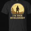 I'm Your Huckleberry say when Western Quote Vintage T Shirt