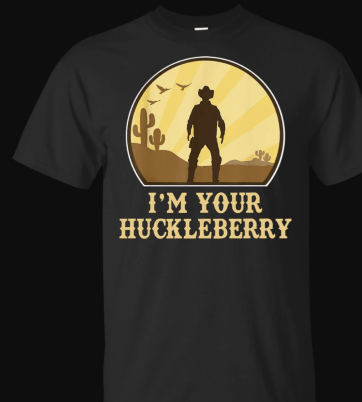 I'm Your Huckleberry say when Western Quote Vintage T Shirt - ShirtsOwl.com