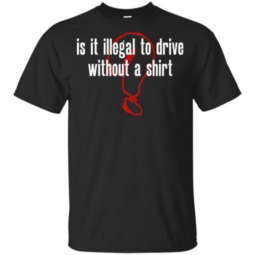 Is It Illegal To Drive Without A Shirt Youth Kids T-Shirt