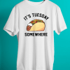 Its Tuesday Somewhere Shirt
