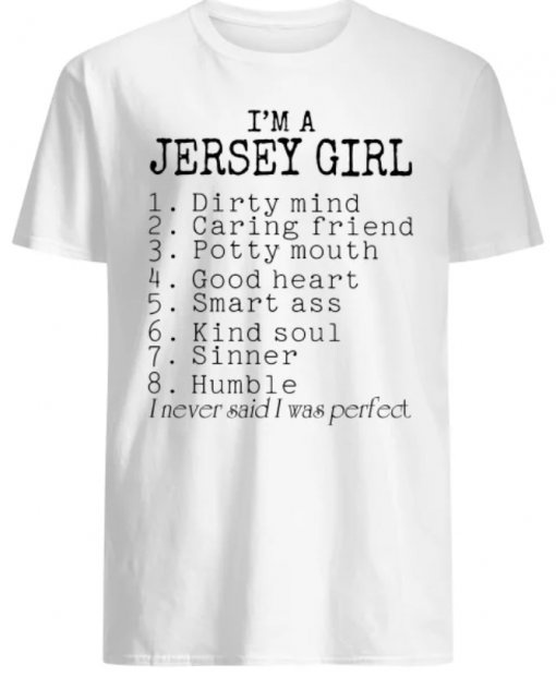 I’m a Jersey girl I never said I was perfect shirt