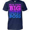 I’m the big sister which makes me boss shirt