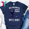 John Wick 3 My Pitbull Won’t Fight But I Will Shirt