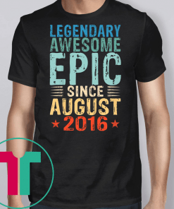 Kids Legendary Awesome Epic Since August 2016 3 Years Old Shirt