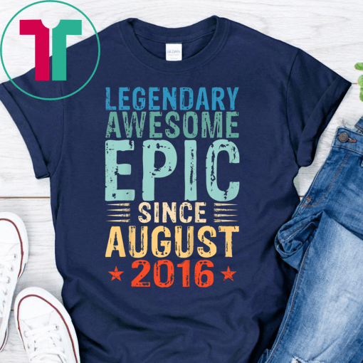 Kids Legendary Awesome Epic Since August 2016 3 Years Old Shirt