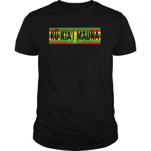 Ku Kiai Mauna Shirt Protect Defend Kanaka Maoli Kea Gift T-Shirt