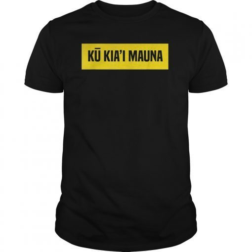 Ku Kiai Mauna Shirt - Protect Kanaka Maoli Kea Defend Gift T-Shirt