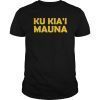 Ku Kia'i Mauna We Are Mauna Kea Gift Tee Shirt