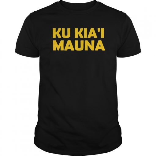 Ku Kia'i Mauna We Are Mauna Kea Gift Tee Shirt