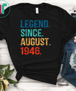 Legend Since August 1946 T-Shirt 73rd Birthday Gift Shirt
