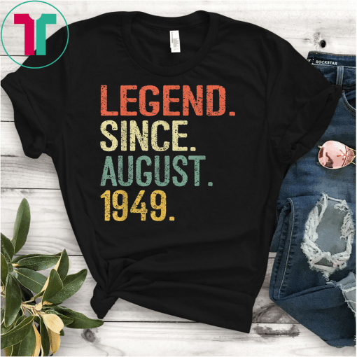 Legend Since August 1949 Shirt 70th Birthday Gift 70 Yrs Old Funny Gifts