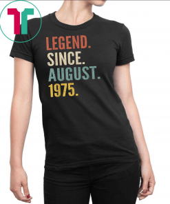 Legend Since August 1975 44th Birthday Gift 44 Years Old Tee Shirts