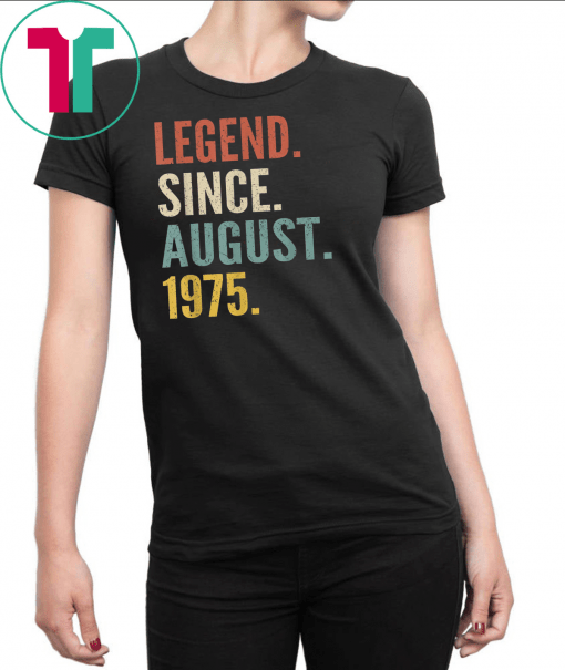 Legend Since August 1975 44th Birthday Gift 44 Years Old Tee Shirts
