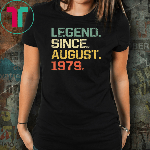 Legend Since August 1979 T-Shirt- 40 Years Old Shirt Gift