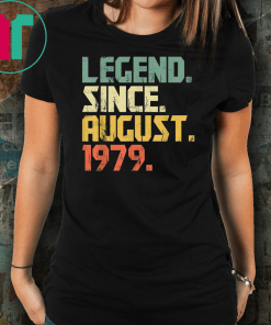 Legend Since August 1979 T-Shirt- 40 years old Gifts Shirt