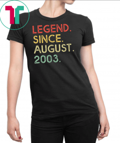 Legend Since August 2003 16th Birthday 16 Years Old Shirt