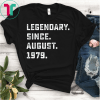 Legendary Since August 1979 Birthday Gift For 40 Yrs Old D1 Tee Shirts