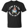 Living in a Van Down By the River- funny novelty shirts