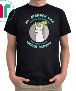 Llamas With Hats My Stomach Was Making The Rumblies That Only Hands Would Satisfy Shirt