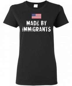 Made By Immigrants Ladies Women T-Shirt