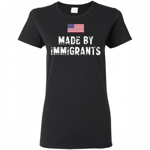 Made By Immigrants Ladies Women T-Shirt