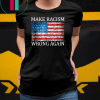 Make Racism Wrong Again Unisex Gift T-Shirt