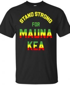 Mauna Kea Stand Strong Ku Kiai Mauna Aloha Protest shirt