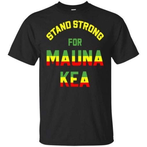 Mauna Kea Stand Strong Ku Kiai Mauna Aloha Protest shirt